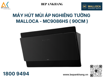 Máy hút mùi áp tường dạng nghiêng Malloca - MC9086HS ( 90cm )